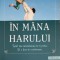 IN MANA HARULUI. TATAL TAU INTOTDEAUNA TE-A PRINS. SI O FACE IN CONTINUARE-MAX LUCADO-248304