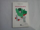 SENZA GLORIA - GRIGORE ARBORE - (in limba italiana) - (autograf si dedicatie)