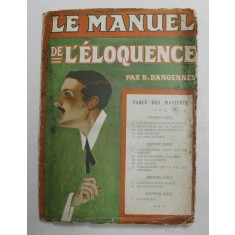 LE MANUEL DE L &#039;ELOQUENCE par B. DANGENNES , EDITIE INTERBELICA