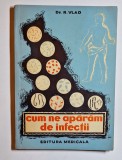 Cum ne apărăm de infecții &ndash; Aut. Dr. Radu Vlad, Ed. Medicală, 1964
