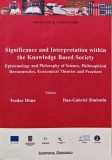 Cumpara ieftin Significance and Interpretation within the Knowledge Based Society: Epistemology and Philosophy of Science, Philosophical Hermeneutics, Economical The