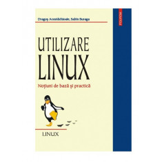 Dragos Acostachioaie, Sabin Buraga - Utilizare Linux. Notiuni de baza..