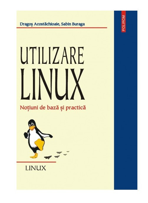 Dragos Acostachioaie, Sabin Buraga - Utilizare Linux. Notiuni de baza..