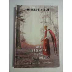 VINO IN ROCHIA TA SIMPLA DE STAMBA * Poezii clasice, 2014 - 1967 - MIRCEA DINESCU