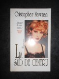 CRISTOPHER NEWMAN - LA SUD DE CENTRU