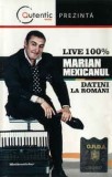 Casetă audio Marian Mexicanul &lrm;&ndash; Datini La Rom&acirc;ni (Live 100%), originală