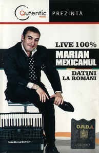 Casetă audio Marian Mexicanul &amp;lrm;&amp;ndash; Datini La Rom&amp;acirc;ni (Live 100%), originală foto
