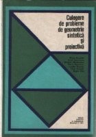 Culegere de probleme de geometrie sintetica si proiectiva