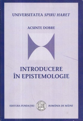 Introducere in epistemologie - Acsinte Dobre foto