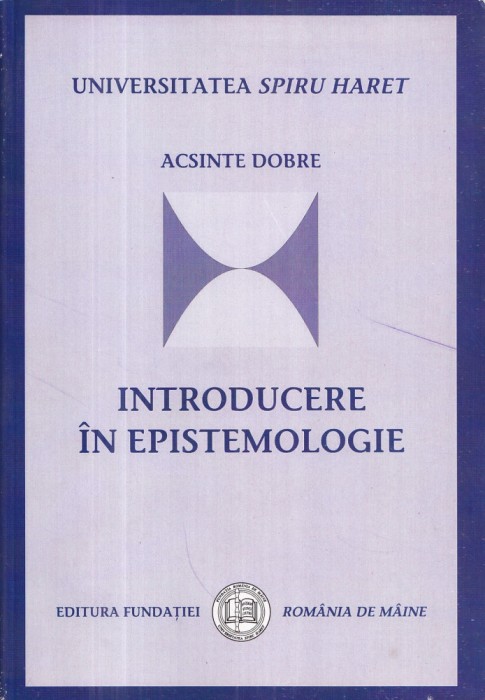 Introducere in epistemologie - Acsinte Dobre