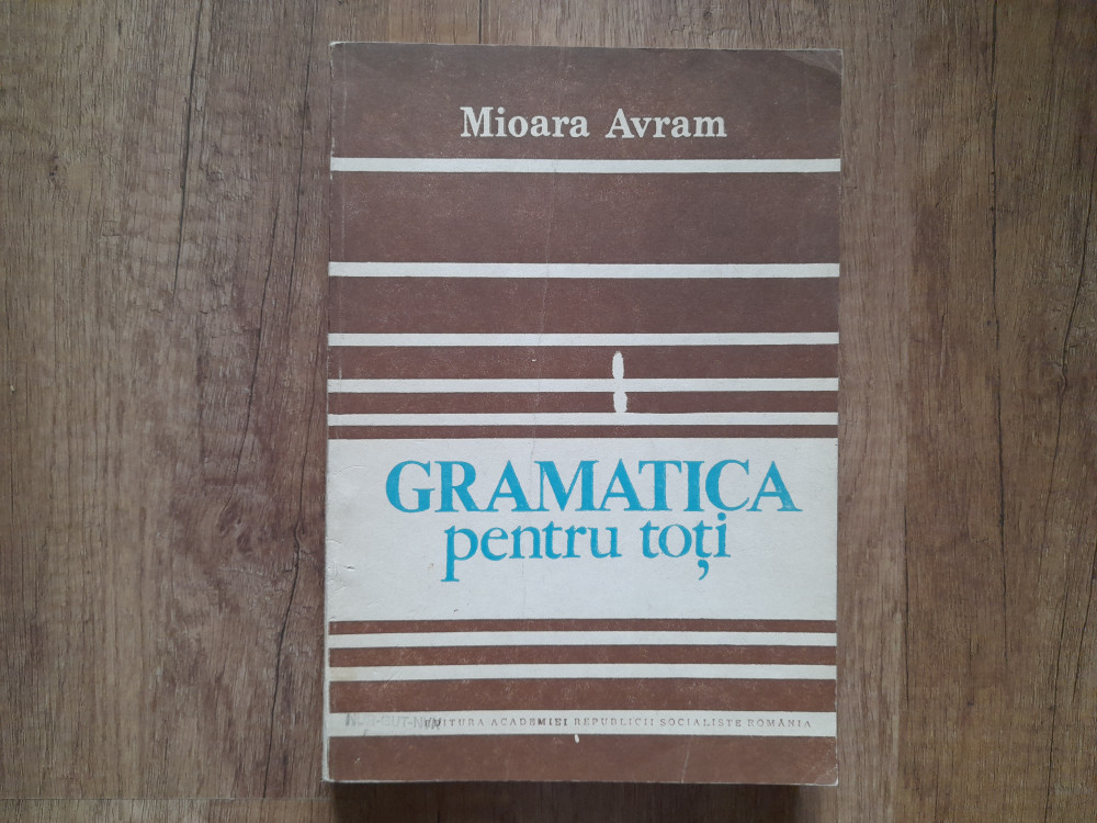 Gramatica pentru toti - Mioara Avram, 1986 | Okazii.ro