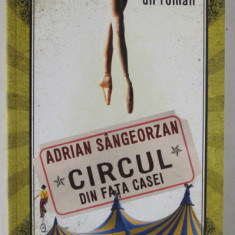 CIRCUL DIN FATA CASEI , un roman de ADRIAN SANGEORZAN , 2008