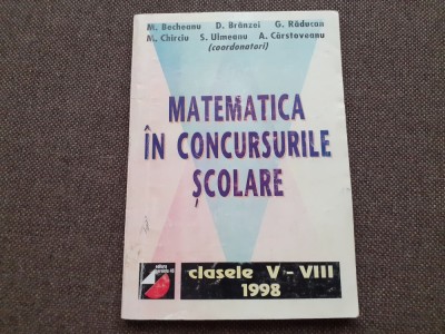 Matematica in concursurile scolare 1998 - M. Becheanu foto