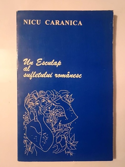Nicu Caranica - Un Esculap al sufletului rom&acirc;nesc