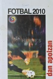 Fotbal 2010, Dan Apolzan, Editura 2010, 434 pagini, Coperta Brosata, Carte Sport