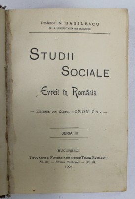 STUDII SOCIALE, EVREII IN ROMANIA, EXTRASE DIN ZIARUL CRONICA, SERIA III de N. BASILESCU - BUCURESTI, 1903 foto