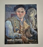 Album de arta Pictura Vasile Pascu O viata pentru arta Roxana Barbulescu