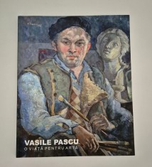 Album de arta Pictura Vasile Pascu O viata pentru arta Roxana Barbulescu