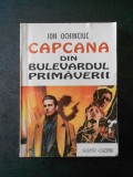 ION OCHINCIUC - CAPCANA DIN BULEVARDUL PRIMAVERII