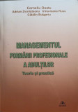 MANAGEMENTUL FORMARII PROFESIONALE A ADULTILOR. TEORIE SI PRACTICA-C. OUATU, A. ZVORISTEANU, IRINA-IOANA RUSU, C, 2019