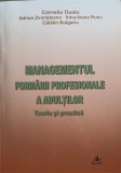 MANAGEMENTUL FORMARII PROFESIONALE A ADULTILOR. TEORIE SI PRACTICA-C. OUATU, A. ZVORISTEANU, IRINA-IOANA RU-247675
