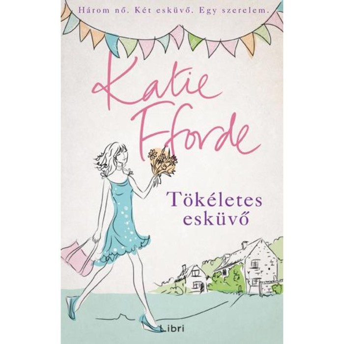 T&ouml;k&eacute;letes esk&uuml;vő - Katie Fforde