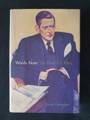 Words Alone: The Poet T.S. Eliot &amp;ndash; Denis Donoghue foto