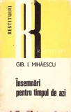 Insemnari pentru timpul de azi - Gib I. Mihaescu - Editura Dacia 1975 - Biografii, Memorii - Carte veche