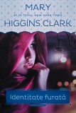 Cumpara ieftin Identitate Furata - Mary Higgins Clark - Litera, 2014 - Romantic Suspense, 310 Pagini, Coperta Brosata - Anticariat