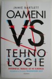 Oameni vs tehnologie. Internetul trebuia sa ne elibereze &ndash; Jamie Bartlett (cateva sublinieri)