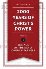 2,000 Years of Christ&#039;s Power, Volume 1: The Age of the Early Church Fathers