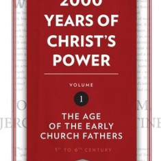 2,000 Years of Christ's Power, Volume 1: The Age of the Early Church Fathers