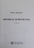 ROUSSEAU SI REVOLUTIA de WILL DURANT , SERIA '' CIVILIZATII ISTORISITE '' NR. 31 , 2009 , EDITURA PRIETENII CARTII
