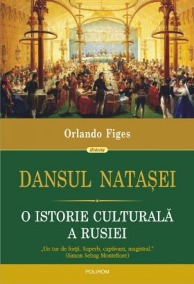 Dansul Natasei. O istorie culturala a Rusiei - Orlando Figes foto