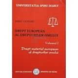 Ionel Olteanu - Drept european al drepturilor omului, vol. 1 (Editia: 2007)