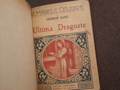 George Sand - Ultima dragoste EDITURA CUGETAREA 1930 foto