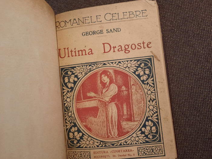 George Sand - Ultima dragoste EDITURA CUGETAREA 1930