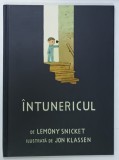 INTUNERICUL de LEMONY SNICKET , ilustrata de JON KLASSEN , 2017