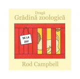 Dragă Grădină zoologică - Hardcover - Rod Campbell - Vlad și Cartea cu Genius