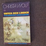 Christa Wolf - Unter den Linden. Trei povestiri neverosimile