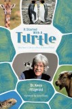 It Started with a Turtle: One Man's Life on a Blue &amp;amp; Green Planet