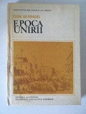 Epoca Unirii - Dan Berindei