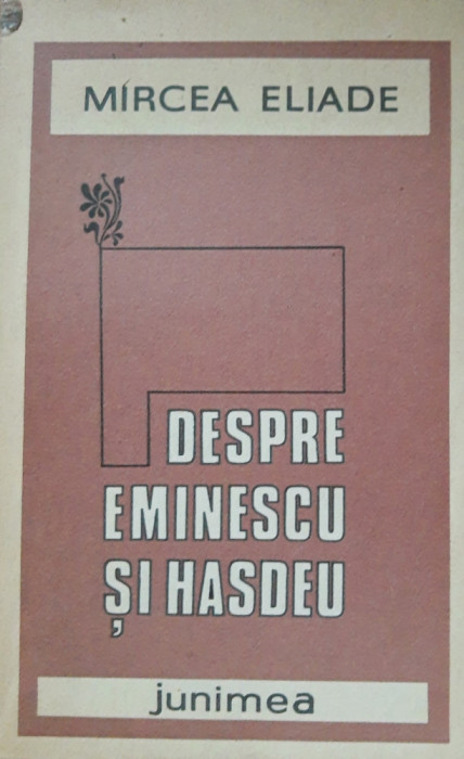 DESPRE EMINESCU SI HASDEU de MIRCEA ELIADE, 1987