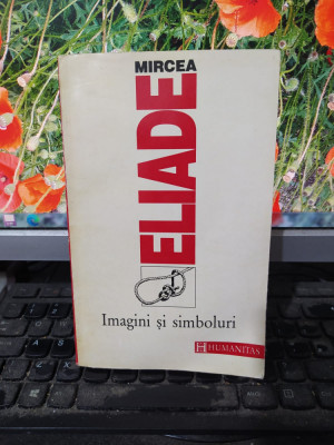 Mircea Eliade, Imagini și simboluri, editura Humanitas, București 1994, 124 foto