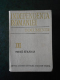 IONEL GAL - INDEPENDENTA ROMANIEI. DOCUMENTE volumul 3 (1977, editie cartonata)
