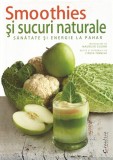Smoothies si sucuri naturale. Sanatate si energie la pahar &ndash; Maurizio Cusani, Cinzia Trenchi