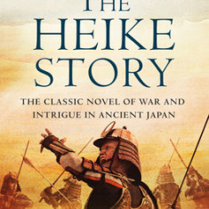 The Heike Story: The Novel of Love and War in Ancient Japan