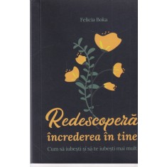 Felicia Boka - Redescopera increderea in tine. Cum sa iubesti si sa te iubesti