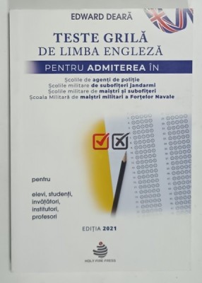TESTE GRILA DE LIMBA ENGLEZA PENTRU ADMITEREA IN SCOLILE MILITARE de EDWARD DEARA , 2021 foto