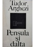 Tudor Arghezi - Pensula si dalta (Editia: 1973)